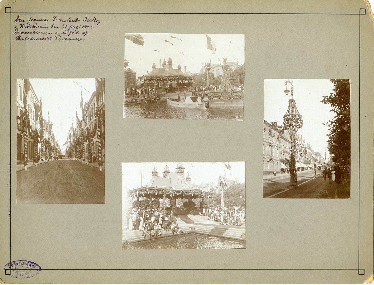 Serie med fire foto fra den franske prsidenten Clement Armand Fallières statsbesøk i Kristiania i 1908. Velkomstpaviljong med baldakin, pyntet med girlander og flagg. Dekorasjoner utført av B. Lange, antakelig. Tilskuere på Honnørbrygga i hovedstaden. Karl Johans gate er også pynytet med dekorasjoner.