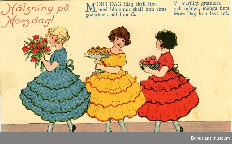 Kort: Hälsning på Mors dag! Mors dag idag skall firas med blommor skall hon siras, godsaker skall hon få. Vi hjärtligt gratulera och många, många fler Mors Dag hon leva må."