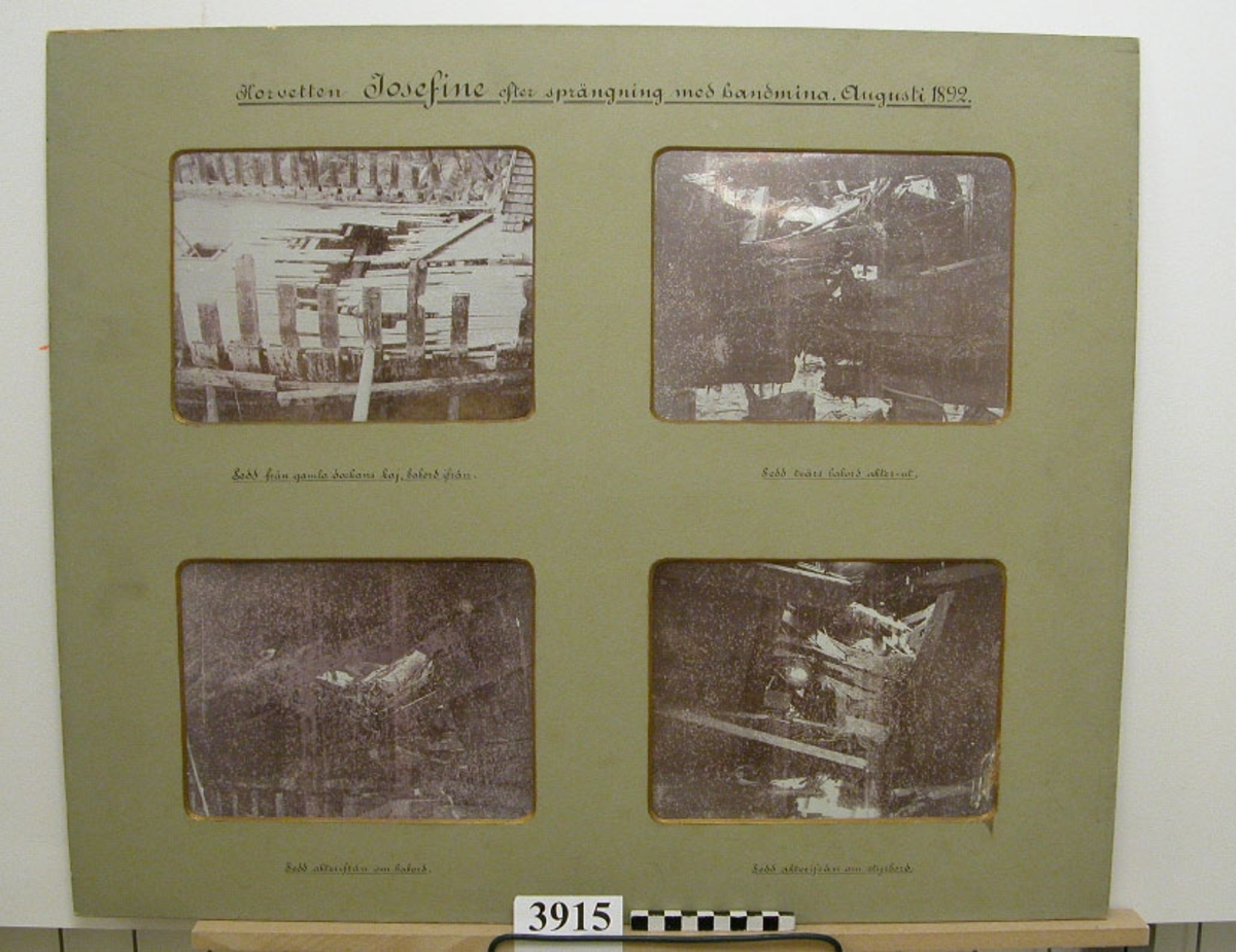 Fotografier, 4 st, inom glas och ram. De föreställer korvetten Josefina efter sprängning med handmina 1892. Fotografierna visar fartyget i olika perspektiv, liggande i gamla dockan. Inom glas och ram. Ramen av ek med korsade liständar.