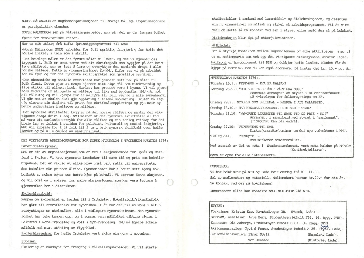 Flygeblad for Norsk Målungdom i Trondheim med informasjon om arbeidet i organisasjonen. Bladet er truleg frå hausten 1976. På baksida står det: "Bokmålet vert pressa på oss som det einaste naturlege og rette. Dialektar og nynorsk skal berre nyttast som kulturelle stasplagg. Studentar og skoleelevar - kjemp mot dette - vi må krevje rett til å nytte vårt eige mål i tale som i skrift. Snakk dialekt - skriv nynorsk! Slutt opp om NMU!" Flygebladet er på fire A5-sider.