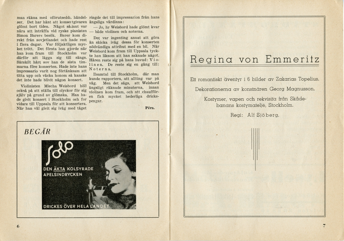 Program för sommaren 1938 för teaterturné med Folke Walder. Svartvitt tryck med tecknad bild av ett hus, några träd och två människosiluetter. Häftat. Inlaga 16 sidor som innehåller information om föreställningen, anekdoter om att vara ett resande teatersällskap samt annonser.

Tillstånd vid förvärv: Lite vikta hörn, men annars i gott skick.