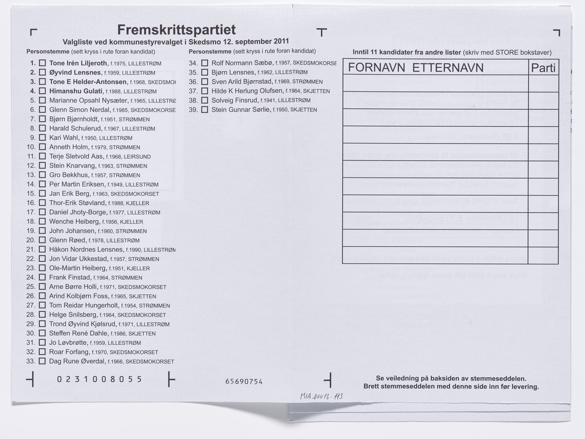 Stemmeseddel med kandidater for Fremskrittspartiet ved kommunestyrevalget i Skedsmo 2011.

Gjenstandene er samlet inn i forbindelse med et dokumentasjonsprosjekt om Fylkes- og kommunevalget i 2011. Fotodokumentasjonen fra prosjektet finnes i en av Akershusbasens mapper: Valgkamp på museum 2011. Alle fotoregistreringsnumre begynner med P9109-