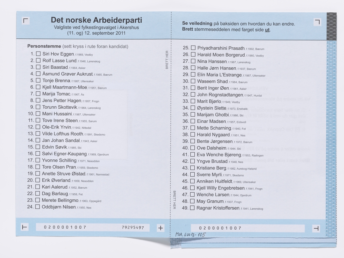 En stemmeseddel med kandidatene for Arbeiderpartiet ved fylkestingsvalget i Akershus 2011.

Gjenstandene er samlet inn i forbindelse med et dokumentasjonsprosjekt om Fylkes- og kommunevalget i 2011. Fotodokumentasjonen fra prosjektet finnes i en av Akershusbasens mapper: Valgkamp på museum 2011. Alle fotoregistreringsnumre begynner med P9109-