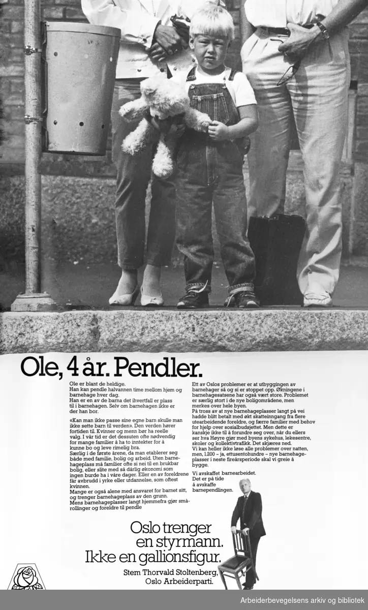Plakat DNA. Ole, 4 år. Pendler. Oslo trenger en styrmann. Ikke en gallionsfigur.Stem Thorvald Stoltenberg. Oslo Arbeiderparti. Format: 48x28 cm