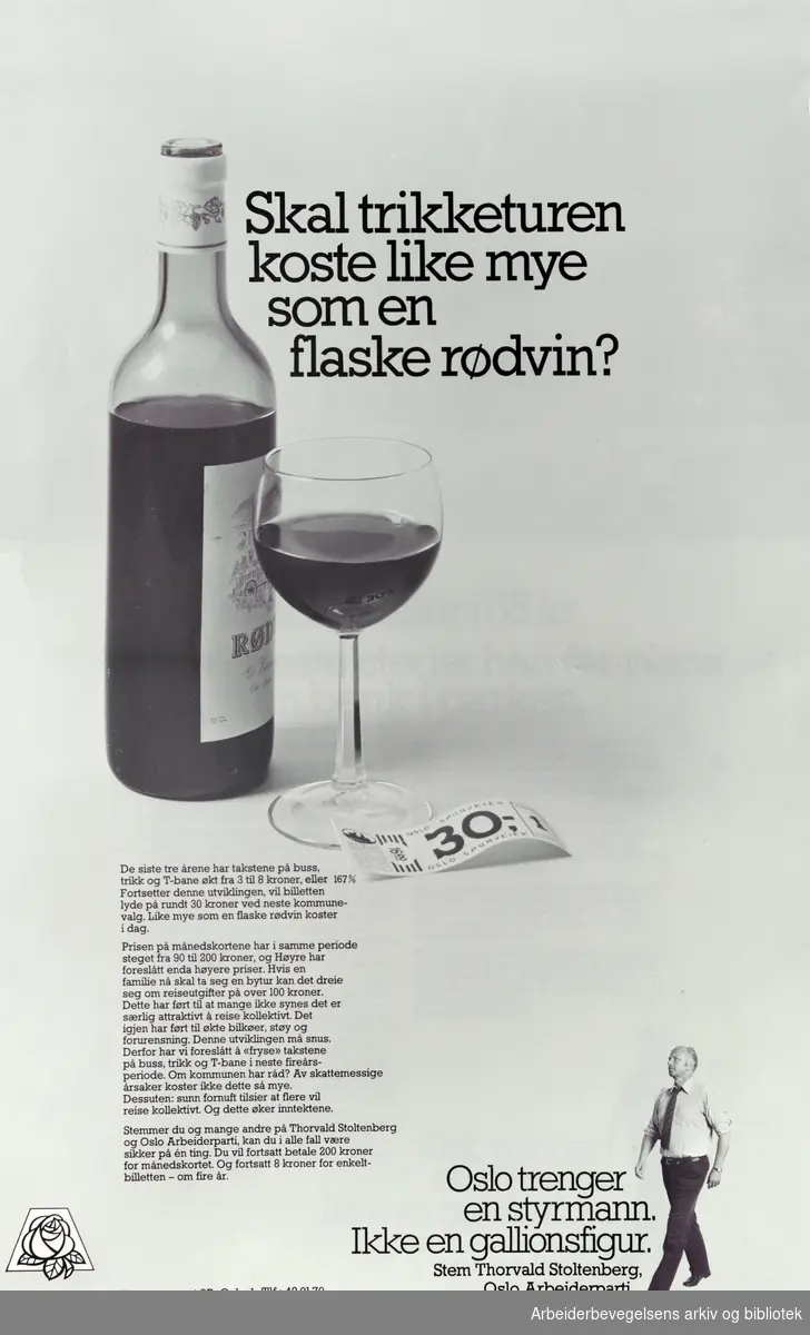 Plakat DNA. Skal trikketuren koste like mye som en flaske rødvin? Oslo trenger en styrmann ikke en gallionsfigur. Stem Thorvald Stoltenberg, Oslo Arbeiderparti. Format: 42x28 cm