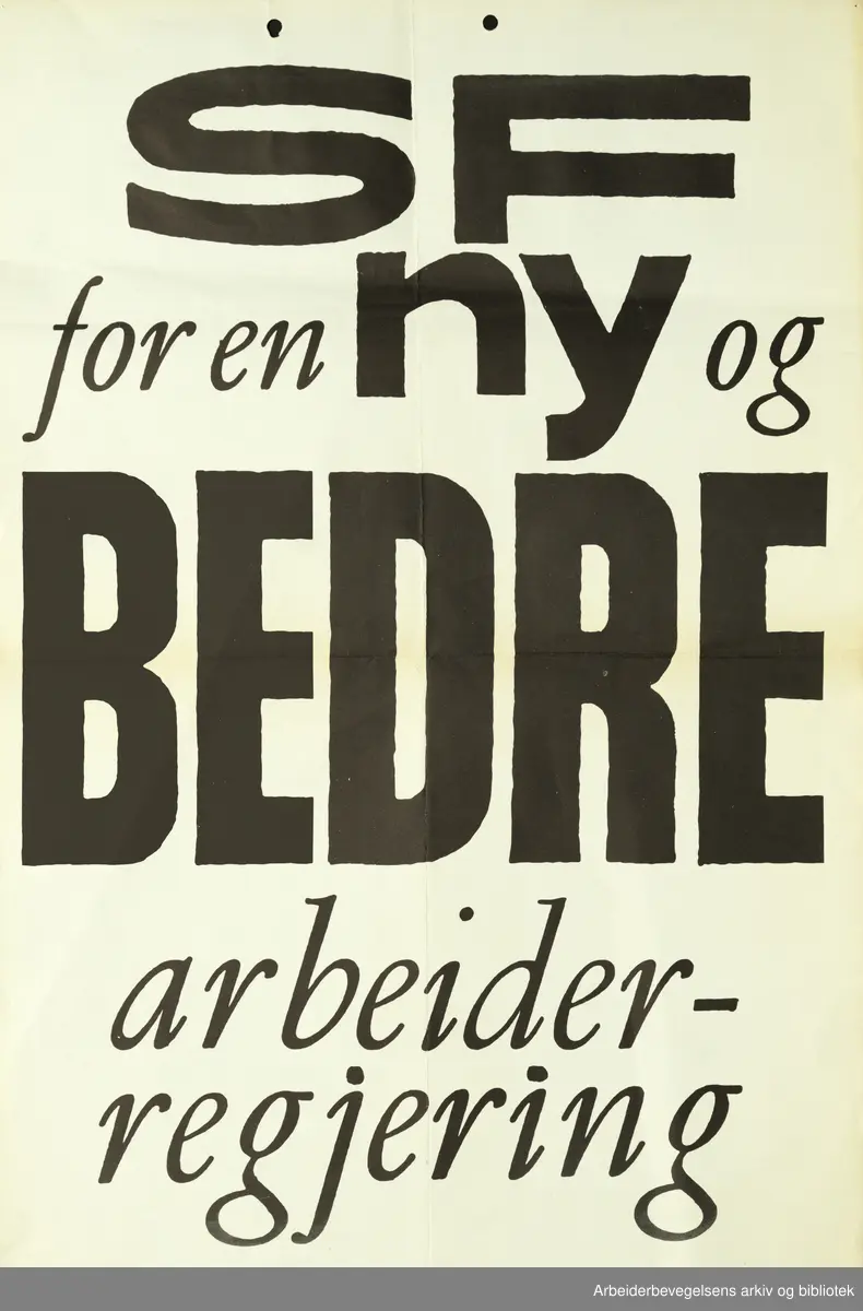 Plakat Sosialistisk Folkeparti. SF for en ny og BEDRE arbeiderregjering. Format: 50x32 cm