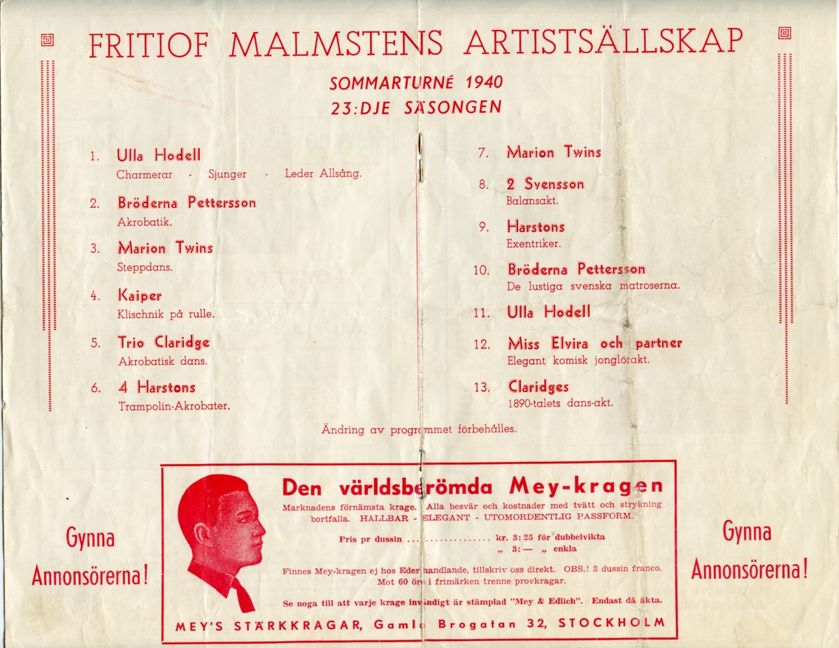 Program för Fritiof Malmstens Artistsällskap - Internationella Artisten 1940. Häftat. 8 sidor som innehåller information om föreställningen och annonser.

Tillstånd vid förvärv: Något slitet.