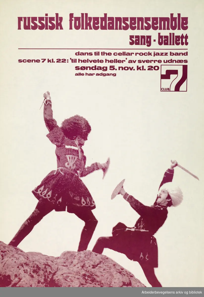 Club 7. Russisk folkedansensemble. Sang Ballett. Dans til The Cellar rock jazz band. Scene 7: "Til helvete heller" av Sverre Udnæs. Søndag 5. november 1972. Grafisk design: Torstein Nybø.