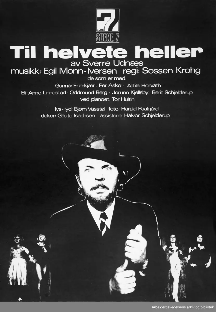 Club 7. Scene 7, Til helvete heller av Sverre Udnæs. Med blant andre Egil Monn-Iversen, Sossen Krohg og Gunnar Enerkjær. Grafisk design: Torstein Nybø. 1972.