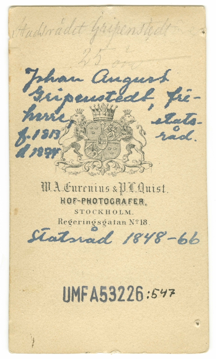 Text på kortets baksida: "Johan August Gripenstedt, f. 11/8 1813 d. 1874. Friherre. Stadsråd 1848-66".