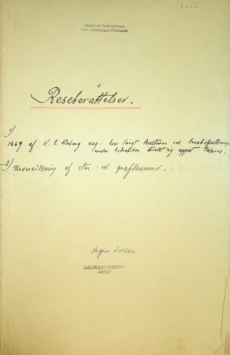 Reseberättelse över en antikvarisk resa av vik. läroverksadjunkten K.E. Roberg sommaren 1869. Daterad Falun d 20/12 1869.
Om sägner och fornminnen från By och Folkärna socknar.