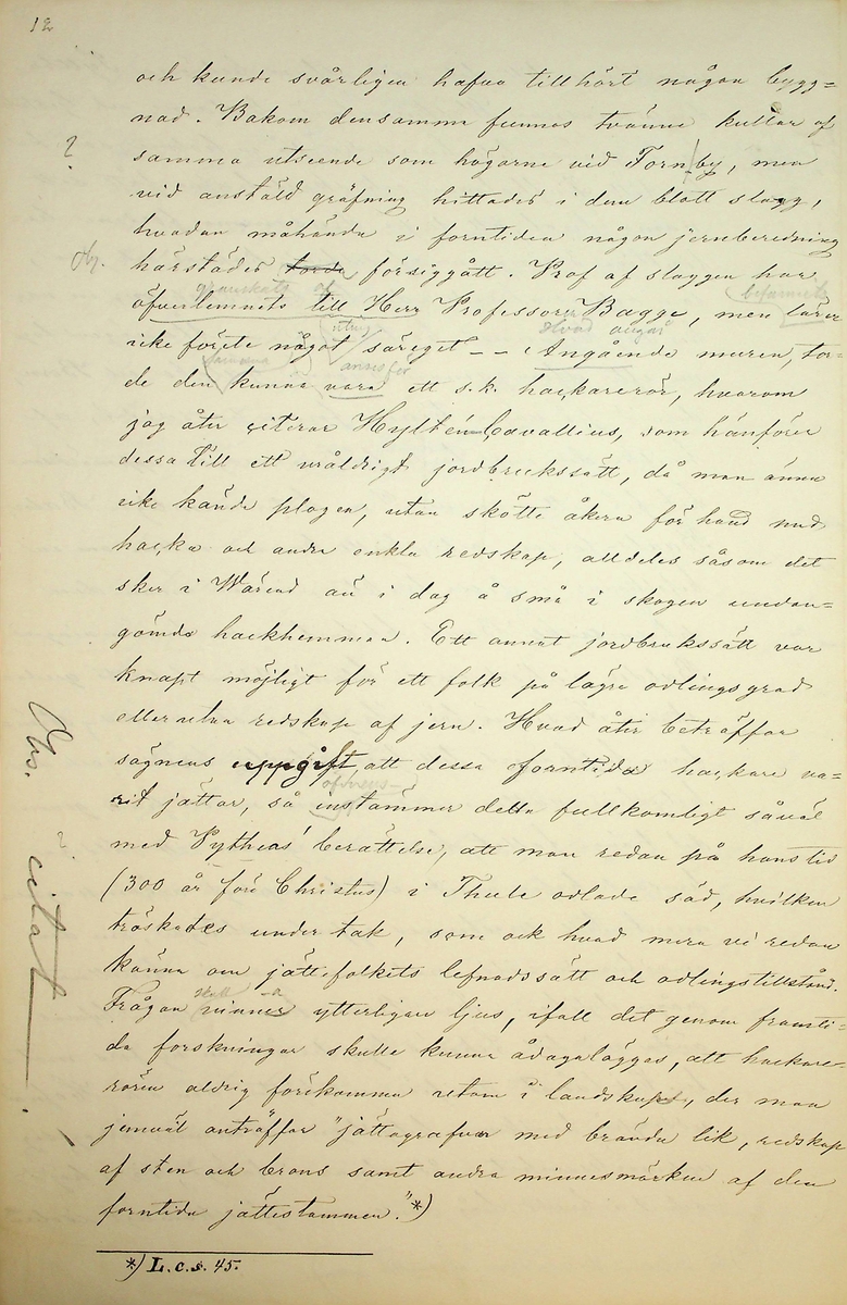 Reseberättelse över en antikvarisk resa av vik. läroverksadjunkten K.E. Roberg sommaren 1869. Daterad Falun d 20/12 1869.
Om sägner och fornminnen från By och Folkärna socknar.