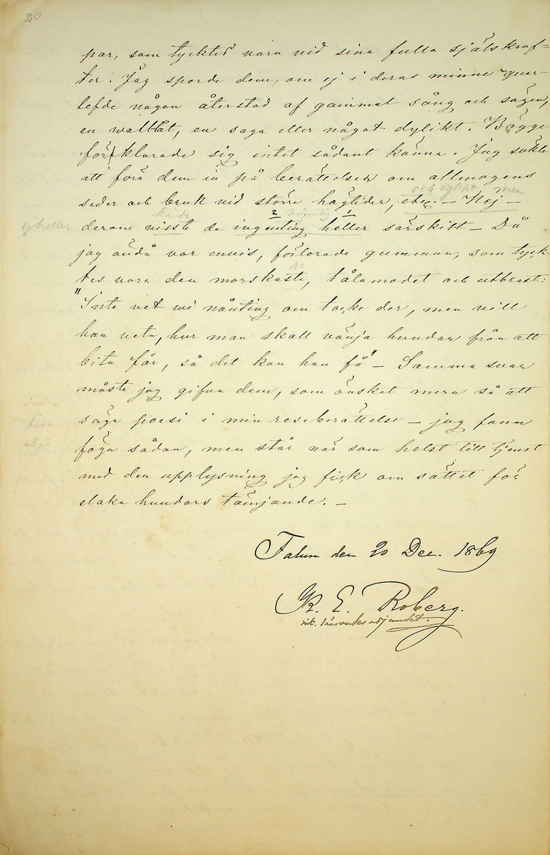 Reseberättelse över en antikvarisk resa av vik. läroverksadjunkten K.E. Roberg sommaren 1869. Daterad Falun d 20/12 1869.
Om sägner och fornminnen från By och Folkärna socknar.