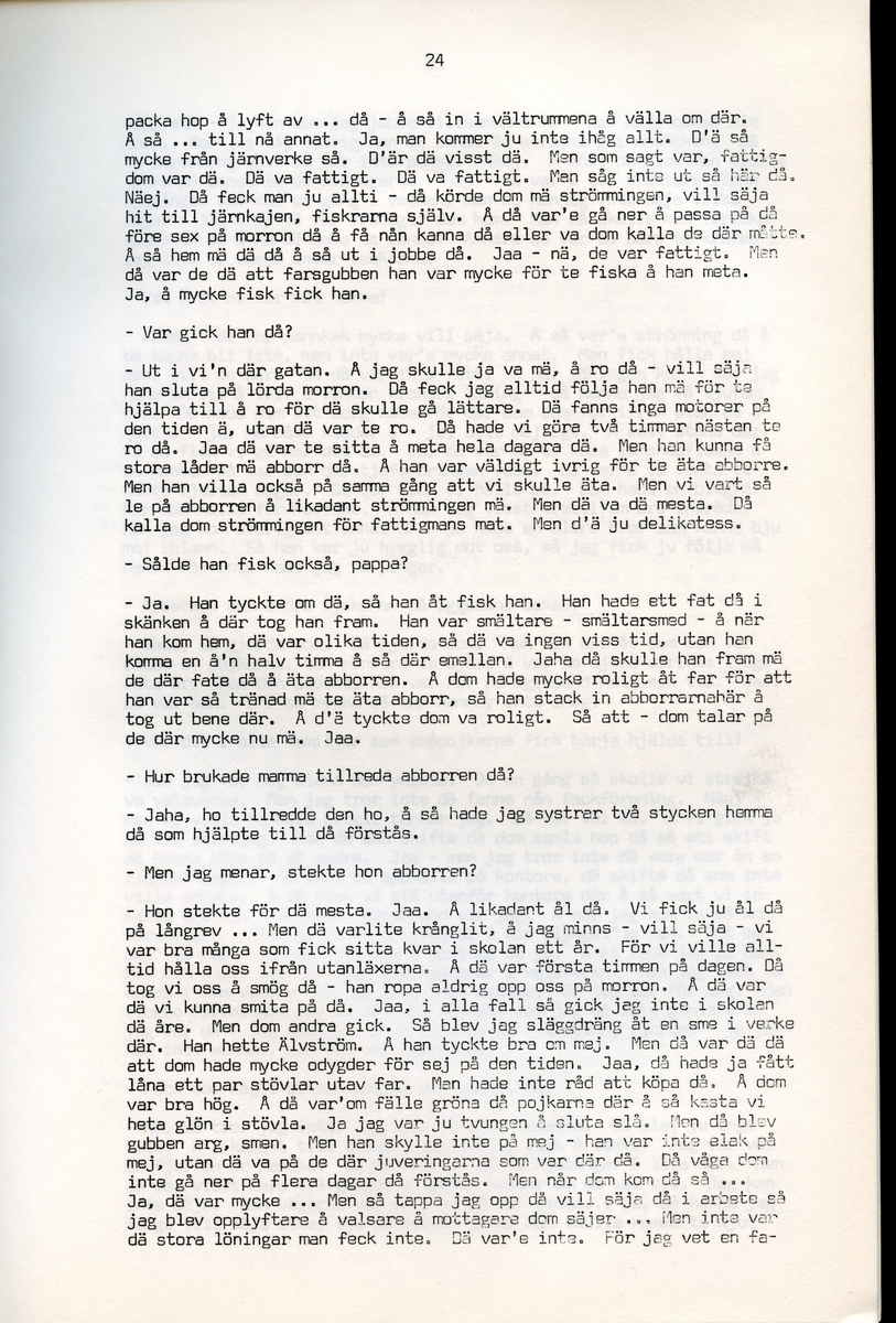 Axel Hedman, född 1894, berättar om sina minnen från Iggesund, Hälsingland. Intervjun är utförd av Barbro Bursell 1971-07-15.
Axel Hedman föds 15/2 1894 i Iggesund som ett av nio syskon. Föräldrarna kommer från Dalarna. Hedman börjar arbeta när han är nio år på sågens träsliperi med att barka bräder. Lönen är 90 öre om dagen. Sen följer sågverket och järnverket. Det är ett slit, han går ibland undan och gråter. Med skola blir det 11-12 timmars arbete om dagen. ”Det var ett hårt liv för en liten pojke”, påpekar intervjuare Bursell. Hemmet är fattigt, det blir mest pannkakor och fisken som fadern tar upp. Alla syskonen arbetar. Familjen klarar sig utan fattigvård. 
Hedman gifter sig och får tre egna barn och han arbetar en kort tid på tvålfabriken i Hudiksvall. 1923 är han tillbaka i Iggesund och tar olika arbeten, bla på skidfabriken, lasarettet (där Hedman träffar sin fru sjuksköterskan Hilda Ulriksson) och som kalkbrännare. Hedman tycks motvilligt ha varit med i fackföreningar. Fritidsnöjet är fisket och stugan på Braskär som han åker till med familjen.