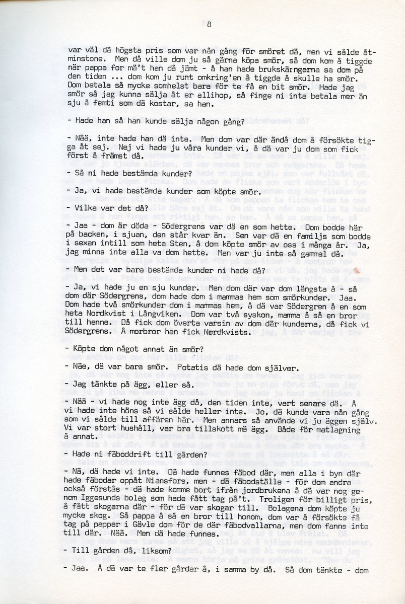 Anna Svensson f. 1897, berättar om sina minnen från i Iggesund, Hälsingland och uppväxten i Bjurnäs, Njutånger. Intervjun är utförd av Barbro Bursell 1971-07-13.
Fröken Anna Svensson föds 29 mars 1897 i Bjurnäs i Njutånger i en jordbrukarfamilj. Hon är ett av sex syskon. Anna hjälper till på den tjugotre tunnland stora gården med att sköta korna, klippa fåren och annat ”kvinnogöra”. Till middag åt man nästan alltid potatis och strömming. Bagarstuga har man varje höst och vår, man gör bland annat smör som säljs till ett fåtal kunder.
Anna lämnar hemmet i läsålder och blir bondpiga i Övernjöte. I uppgifterna ingår att ta hand om en moderlös flicka. Hon stannar i tre år. När Anna är 17 år blir hon elev på lasarettet i Hudiksvall. Därefter följer församlingstjänarinnekurs i Stockholm, där hon får sin utbildning. Året är 1921. Hon får sedan sjukvårdstjänst som elev ett år, bland annat i Söderhamn. Anna har därefter korta tjänster i Bollnäs, Iggesund, Loksta. Hon beskriver sig som blyg i början men att hon blir morskare med åren. 
Någon gång på 1930-talet köper Anna en gård i Delsbo där hon startar ett vilohem för stressade och nervklena. Anna avslutar sin yrkesbana på grund av ett lårbensbrott, hon är då ca 60 år, och då tjänstgör hon på ålderdomshemmet i Delsbo.