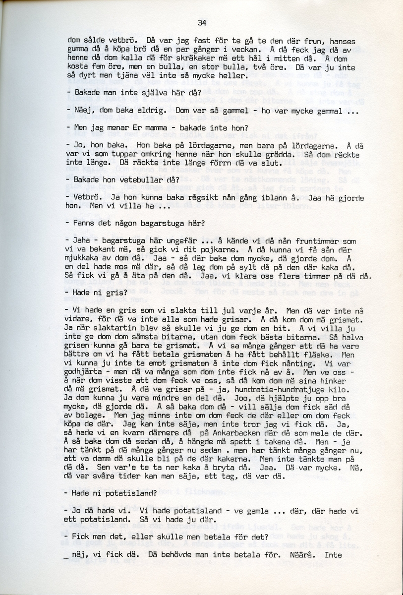 Axel Hedman, född 1894, berättar om sina minnen från Iggesund, Hälsingland. Intervjun är utförd av Barbro Bursell 1971-07-15.
Axel Hedman föds 15/2 1894 i Iggesund som ett av nio syskon. Föräldrarna kommer från Dalarna. Hedman börjar arbeta när han är nio år på sågens träsliperi med att barka bräder. Lönen är 90 öre om dagen. Sen följer sågverket och järnverket. Det är ett slit, han går ibland undan och gråter. Med skola blir det 11-12 timmars arbete om dagen. ”Det var ett hårt liv för en liten pojke”, påpekar intervjuare Bursell. Hemmet är fattigt, det blir mest pannkakor och fisken som fadern tar upp. Alla syskonen arbetar. Familjen klarar sig utan fattigvård. 
Hedman gifter sig och får tre egna barn och han arbetar en kort tid på tvålfabriken i Hudiksvall. 1923 är han tillbaka i Iggesund och tar olika arbeten, bla på skidfabriken, lasarettet (där Hedman träffar sin fru sjuksköterskan Hilda Ulriksson) och som kalkbrännare. Hedman tycks motvilligt ha varit med i fackföreningar. Fritidsnöjet är fisket och stugan på Braskär som han åker till med familjen.