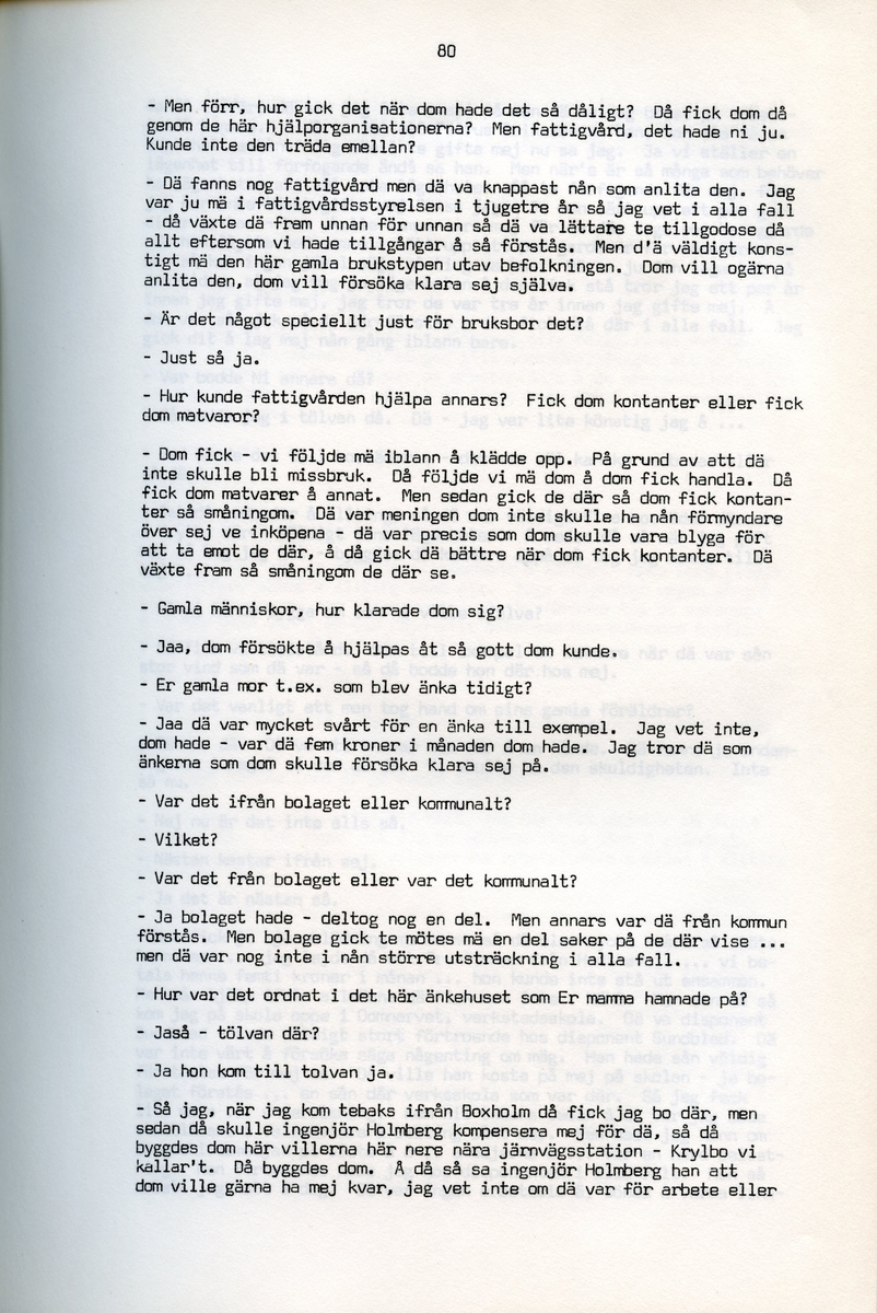 Petrus Eriksson, f. 1891, berättar om sina minnen från Iggesund, Hälsingland. Intervjun är utförd av Barbro Bursell 1971.
Föds 1891 i Iggesund i en familj med fyra bröder. Fadern, bördig från Värmland, var skiftarbetare i masugnarna på järnverket. Dör 1909. Eriksson börjar själv på valsverket som 12-åring och kommer i stort sett stanna där under hela sitt arbetsliv. Han arbetar bla som vällare, hammarsmed, blåsare, stålblåsare. 
Eriksson berättar ingående om arbetslivet på järnverket, och även om järntillverkningens olika steg. Eriksson engagerar sig i hjälporganisationer och blir facklig ordförande och är med om att driva strejker för bättre arbetsvillkor och högre löner.