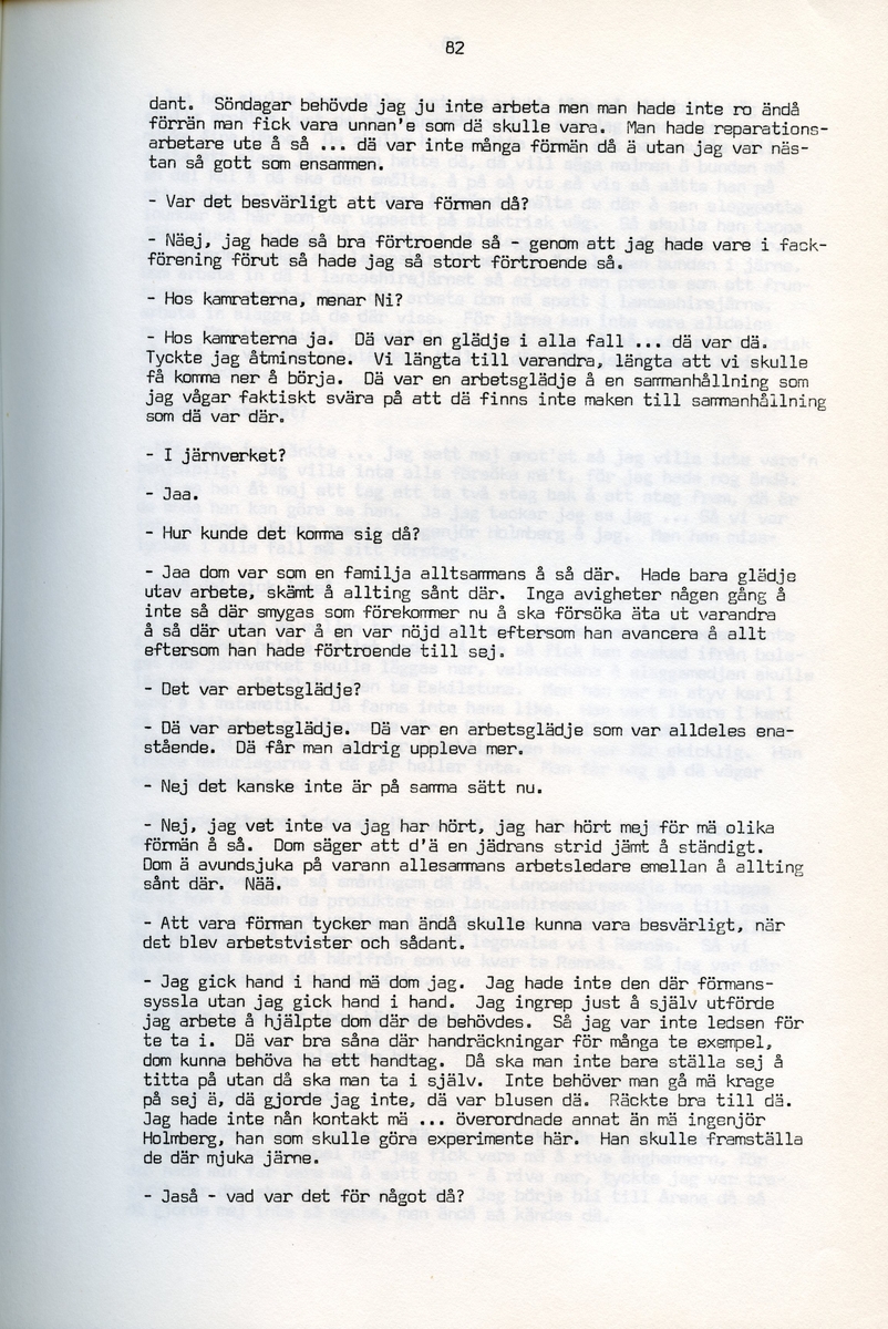 Petrus Eriksson, f. 1891, berättar om sina minnen från Iggesund, Hälsingland. Intervjun är utförd av Barbro Bursell 1971.
Föds 1891 i Iggesund i en familj med fyra bröder. Fadern, bördig från Värmland, var skiftarbetare i masugnarna på järnverket. Dör 1909. Eriksson börjar själv på valsverket som 12-åring och kommer i stort sett stanna där under hela sitt arbetsliv. Han arbetar bla som vällare, hammarsmed, blåsare, stålblåsare. 
Eriksson berättar ingående om arbetslivet på järnverket, och även om järntillverkningens olika steg. Eriksson engagerar sig i hjälporganisationer och blir facklig ordförande och är med om att driva strejker för bättre arbetsvillkor och högre löner.