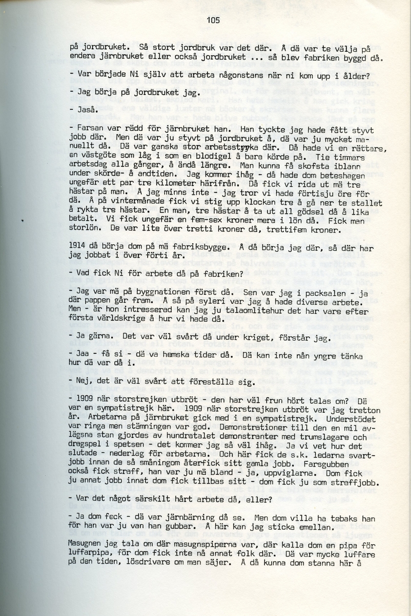 Erik Stertman, född 1896, berättar om sina minnen från i Iggesund, Hälsingland. Intervjun är utförd av Barbro Bursell 1971.