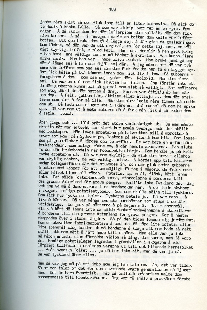 Erik Stertman, född 1896, berättar om sina minnen från i Iggesund, Hälsingland. Intervjun är utförd av Barbro Bursell 1971.