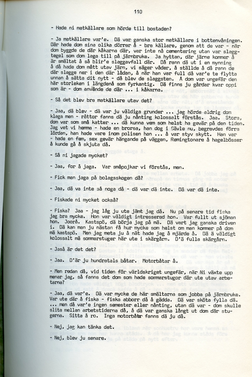 Erik Stertman, född 1896, berättar om sina minnen från i Iggesund, Hälsingland. Intervjun är utförd av Barbro Bursell 1971.