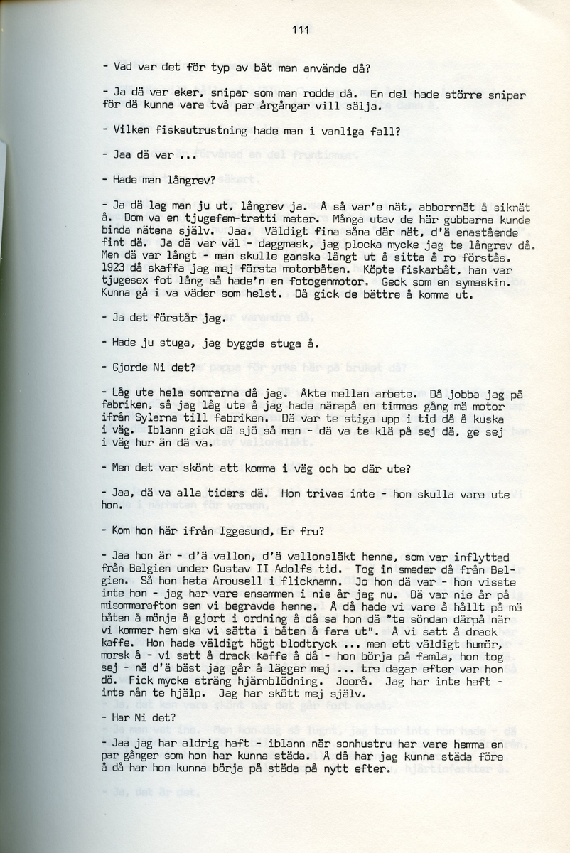 Erik Stertman, född 1896, berättar om sina minnen från i Iggesund, Hälsingland. Intervjun är utförd av Barbro Bursell 1971.