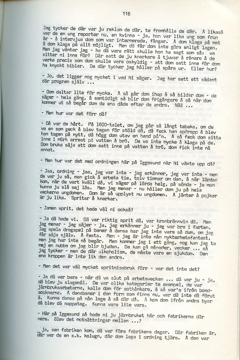 Erik Stertman, född 1896, berättar om sina minnen från i Iggesund, Hälsingland. Intervjun är utförd av Barbro Bursell 1971.