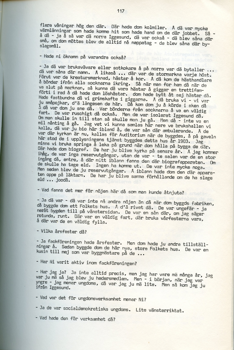 Erik Stertman, född 1896, berättar om sina minnen från i Iggesund, Hälsingland. Intervjun är utförd av Barbro Bursell 1971.