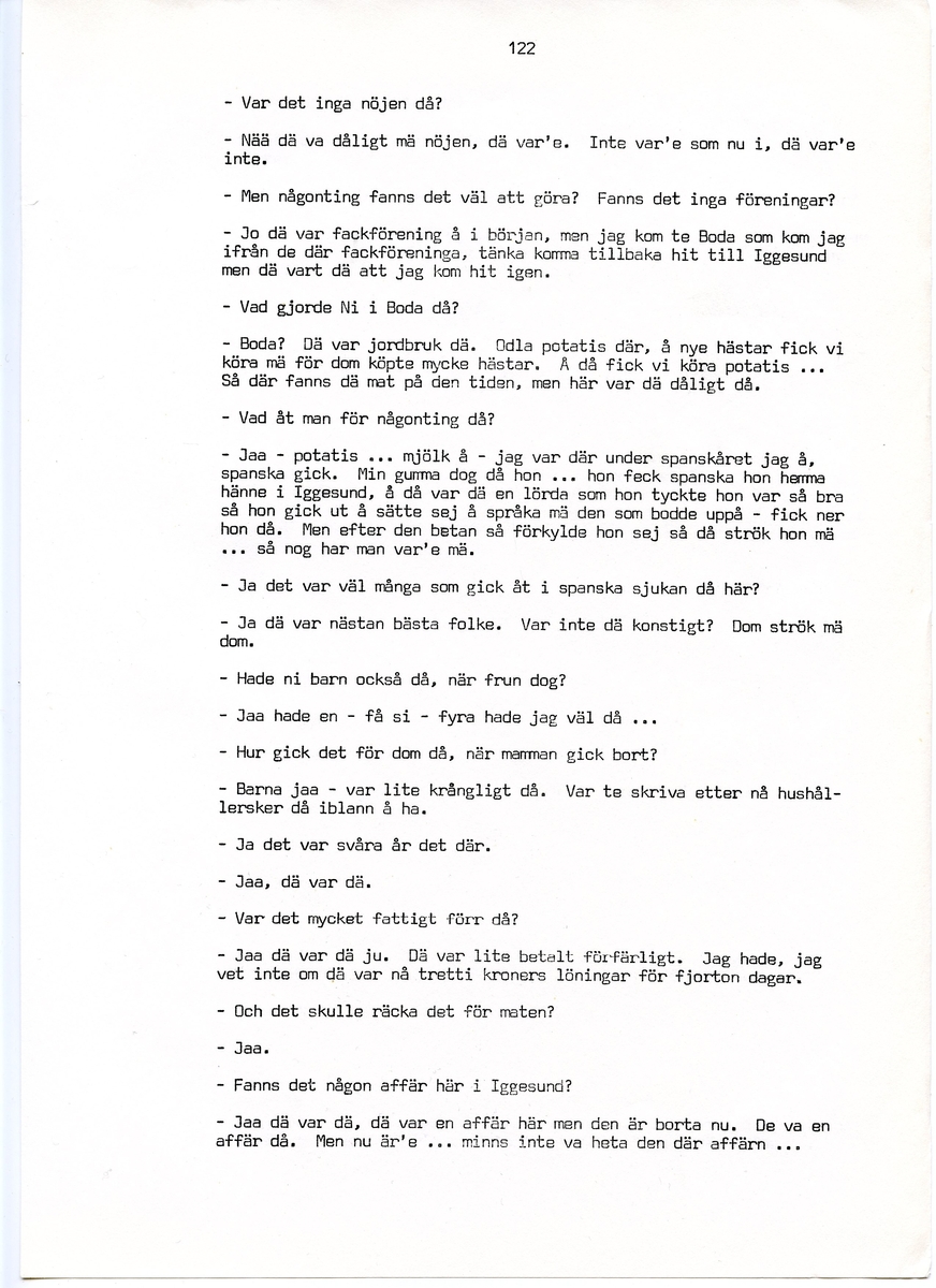 Per Falk, född 1883, berättar om sina minnen från Iggesund, Hälsingland. Intervjun är utförd av Barbro Bursell 1971.
Falk föds 1883 och växer upp i Järnsjö. Fadern är skräddare och modern sköter gården hemma. Efter att ha varit bonddräng hos en präst i Enånger söker sig Falk till Iggesund för arbete, och han hamnar på järnverket. Där kom Falk att arbeta i trettio år, bl.a. som klocksättare och koluppsättare i masugnen. Falk berättar i den korta intervjun om hur livet som arbetare var i Iggesund, om arbetsförhållandena, skiftgången, boendet m.m. 
Efter Iggesund flyttar Falk med familjen, fyra barn och en fru, till Boda. Där dör frun tragiskt i spanska sjukan och Falk blir ensam kvar med barnen. Han skaffar hushållerska för att få livet att gå ihop.