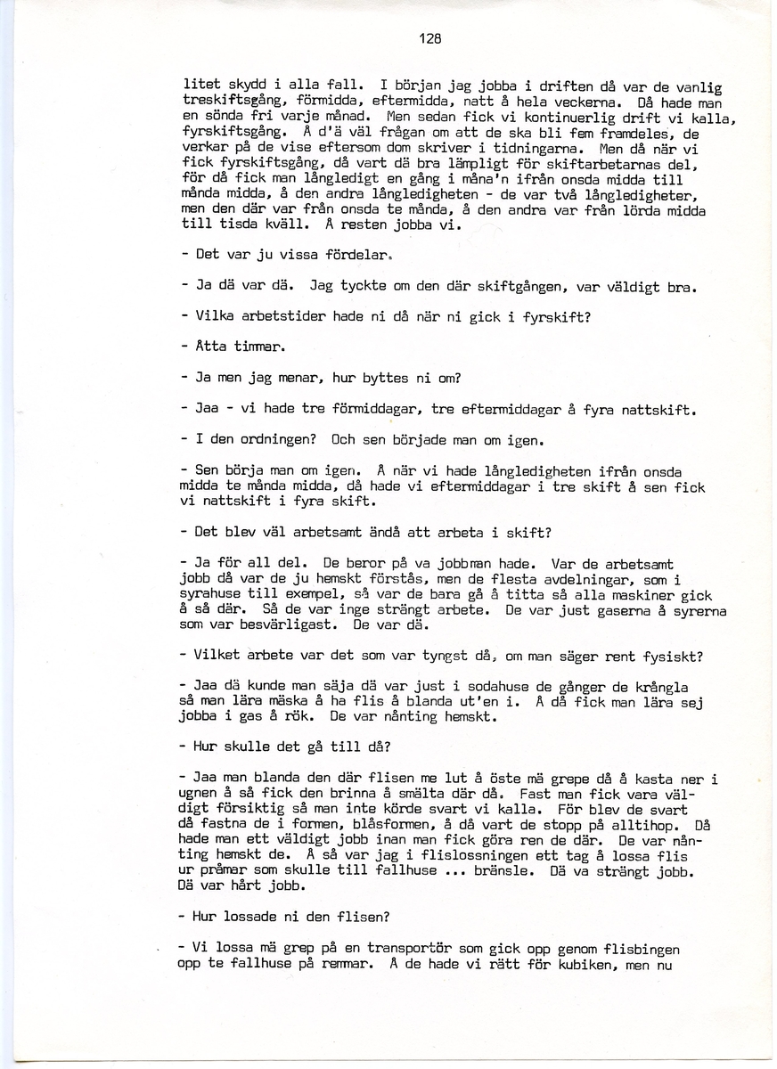 Wilhelm Jacobsson, född 1897, berättar om sina minnen från i Iggesund, Hälsingland. Intervjun är utförd av Barbro Bursell 1971.
Född 1897 i Arbrå. Föräldrarna Gustav och Ingrid från Dalarna, får sammanlagt fem söner. Familjen är fattig, modern har det svårt med de fem pojkarna. Jacobsson börjar arbeta tidigt.
Efter ett kringflackande liv som 17-åring slår sig Jacobsson 1920 ner i Iggesund för att arbeta. Han hamnar på järnverket och blir kvar i 43 år, ända till pensionen. Jacobsson beskriver det hårda och farliga skiftgångsarbetet på fabriken. Av gaserna och syrorna har han känning fortfarande, och under hans år dör nio personer. Syrahuset och Sodahuset var de värsta avdelningarna. Den högsta lönen Jacobsson får är på valsverket, 48 kronor på 14 dagar, skiftgång 8 timmar, vila 8 timmar.
Jacobsson engagerar sig fackligt, till en början hos Syndikalisterna och sen Pappersindustriarbetareförbundet. Han är revisor under 15 år.