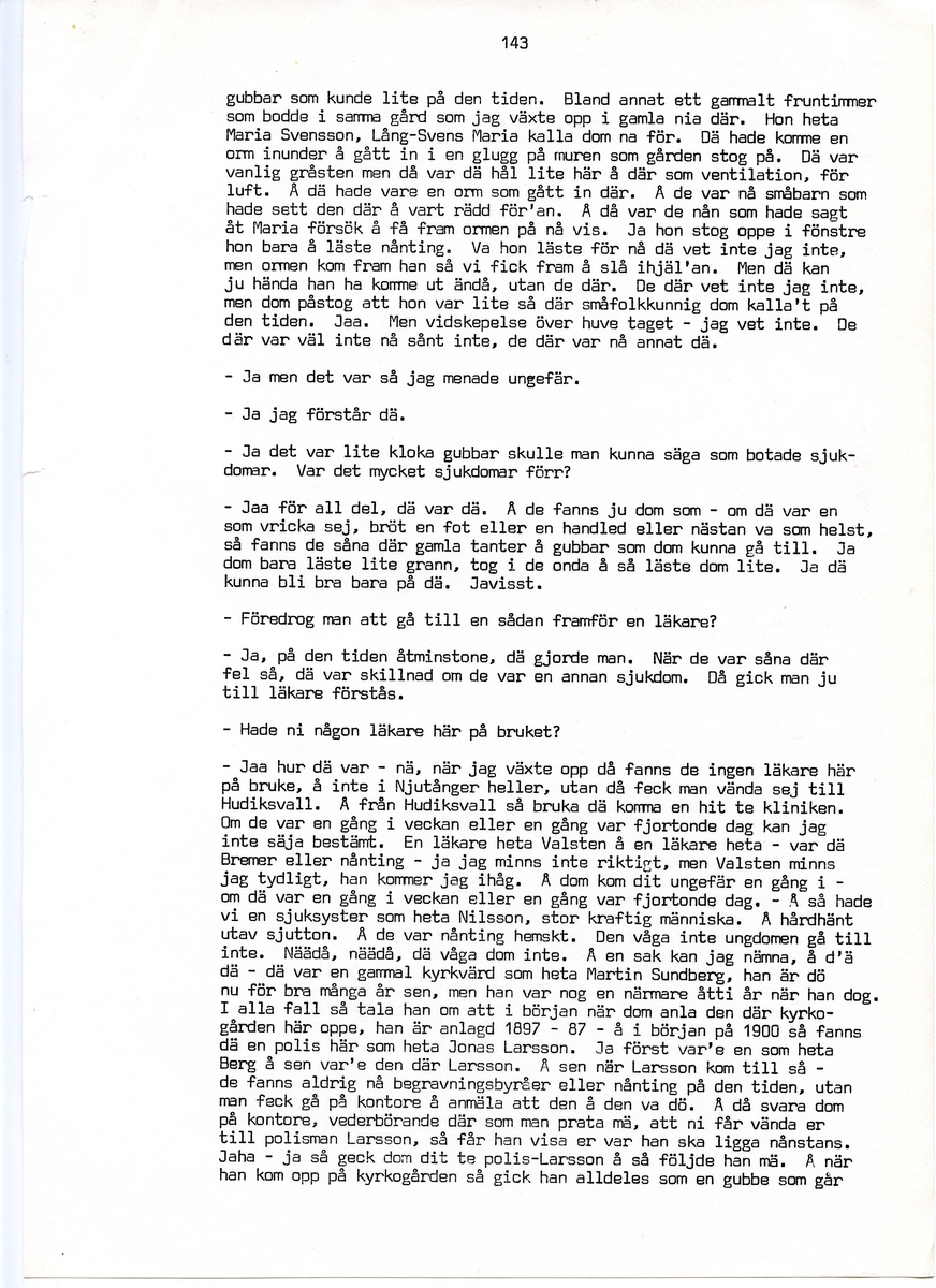 Wilhelm Jacobsson, född 1897, berättar om sina minnen från i Iggesund, Hälsingland. Intervjun är utförd av Barbro Bursell 1971.
Född 1897 i Arbrå. Föräldrarna Gustav och Ingrid från Dalarna, får sammanlagt fem söner. Familjen är fattig, modern har det svårt med de fem pojkarna. Jacobsson börjar arbeta tidigt.
Efter ett kringflackande liv som 17-åring slår sig Jacobsson 1920 ner i Iggesund för att arbeta. Han hamnar på järnverket och blir kvar i 43 år, ända till pensionen. Jacobsson beskriver det hårda och farliga skiftgångsarbetet på fabriken. Av gaserna och syrorna har han känning fortfarande, och under hans år dör nio personer. Syrahuset och Sodahuset var de värsta avdelningarna. Den högsta lönen Jacobsson får är på valsverket, 48 kronor på 14 dagar, skiftgång 8 timmar, vila 8 timmar.
Jacobsson engagerar sig fackligt, till en början hos Syndikalisterna och sen Pappersindustriarbetareförbundet. Han är revisor under 15 år.