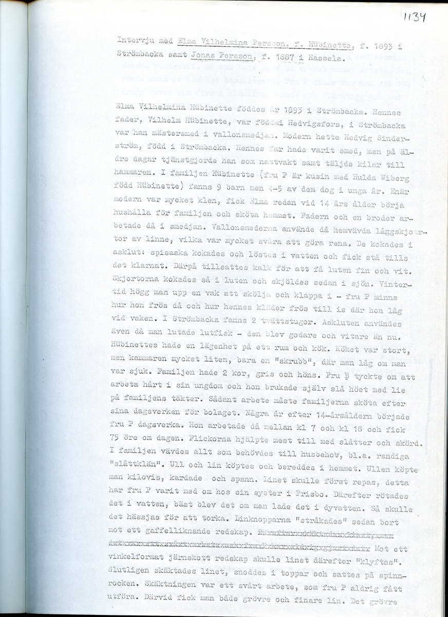 Med Elma Vilhelmina Persson, född 1893, och Jonas Persson, född 1887. Sammanfattning av en intervju med Elma Vilhelmina och Jonas Persson om deras minnen från Strömbacka, Hälsingland. Intervjun är utförd år 1969 av Barbro Bursell.