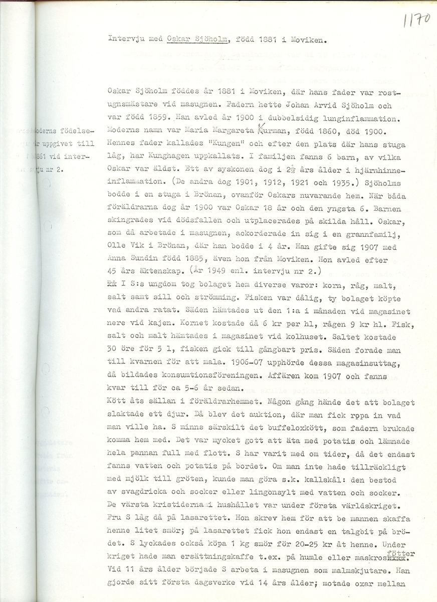 Med Oskar Sjöholm, född 1881. Sammanfattning av en intervju med Oskar Sjöholm och hans uppväxt i Moviken, Hälsingland. Intervjun är utförd år 1969 av Barbro Bursell.