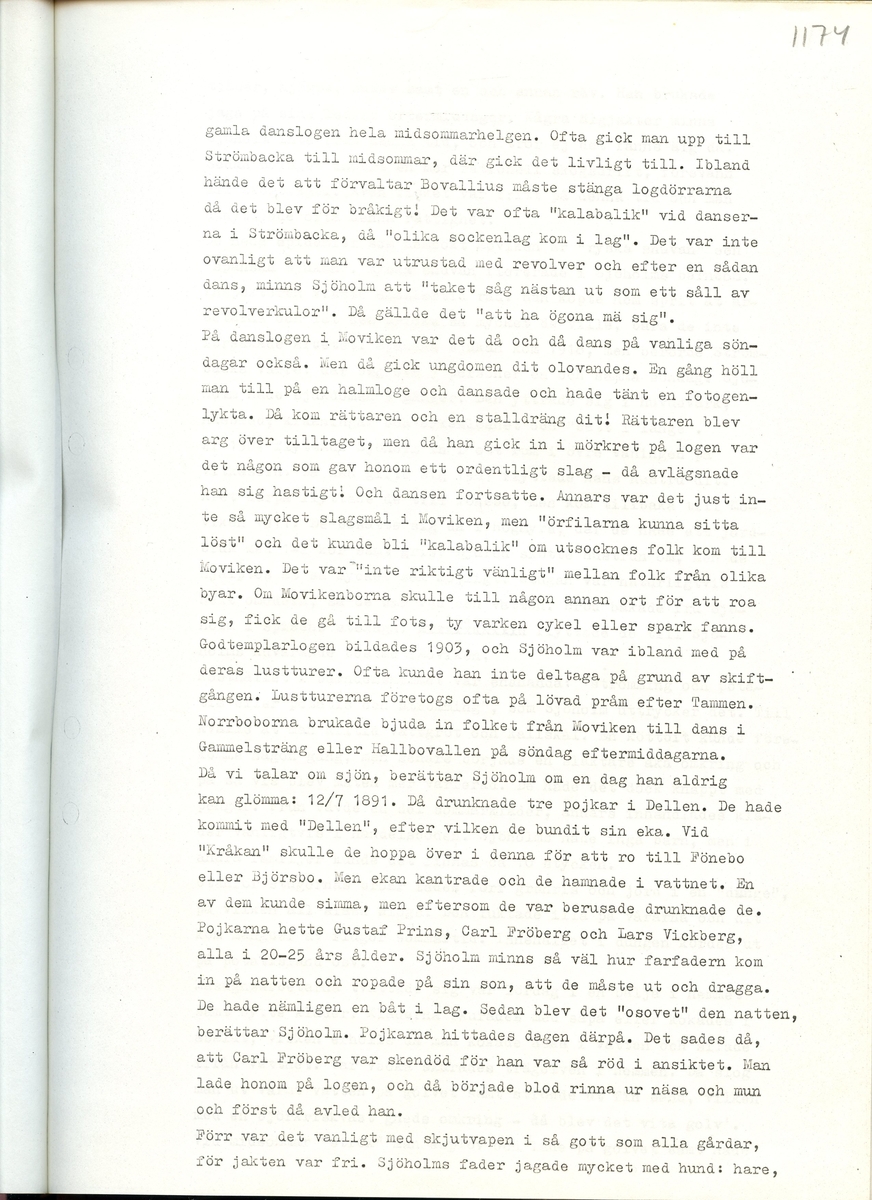 Med Oskar Sjöholm, född 1881. Sammanfattning av en intervju med Oskar Sjöholm och hans uppväxt i Moviken, Hälsingland. Intervjun är utförd år 1969 av Barbro Bursell.