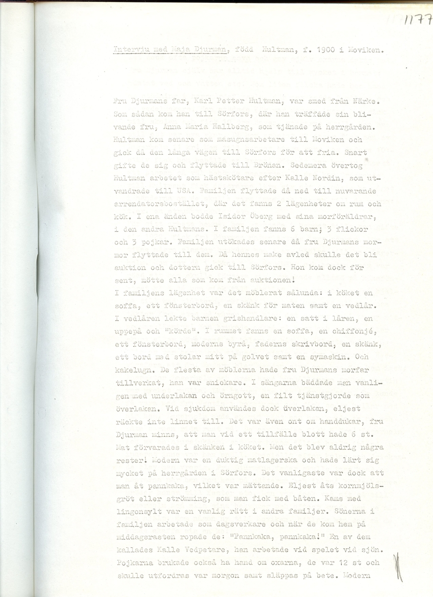 Med Maja Djurman, född 1900. Sammanfattning av en intervju med Maja Djurman om hennes minnen från Moviken, Hälsingland. Intervjun är utförd år 1969 av Barbro Bursell.