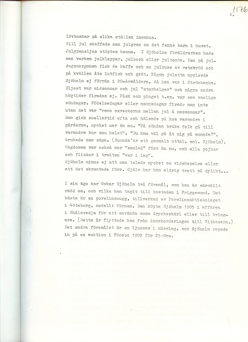 Med Oskar Sjöholm, född 1881. Sammanfattning av en intervju med Oskar Sjöholm och hans uppväxt i Moviken, Hälsingland. Intervjun är utförd år 1969 av Barbro Bursell.