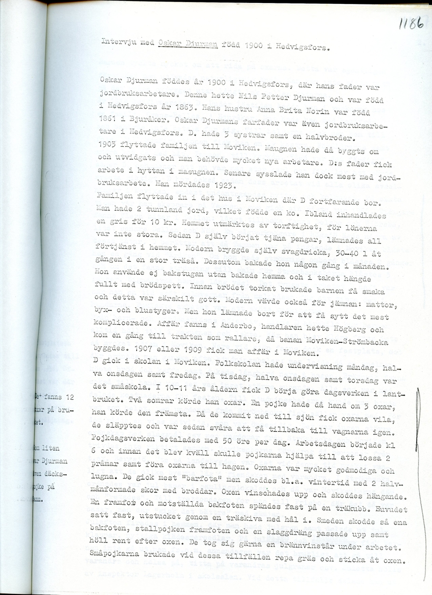 Med Oskar Djurman, född 1900. Sammanfattning av en intervju med Oskar Djurman om hans minnen från MovikenHälsingland. Intervjun är utförd år 1969 av Barbro Bursell.