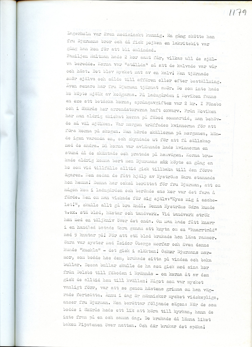 Med Maja Djurman, född 1900. Sammanfattning av en intervju med Maja Djurman om hennes minnen från Moviken, Hälsingland. Intervjun är utförd år 1969 av Barbro Bursell.