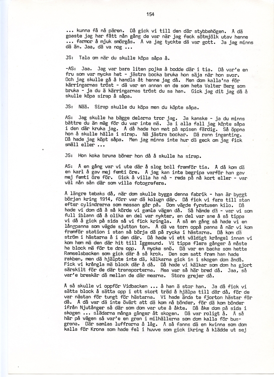 Julia och Arvid Stertman, födda 1900 resp. 1894, berättar om sina minnen från Iggesund, Hälsingland. Intervjun är utförd av Barbro Bursell 1971.