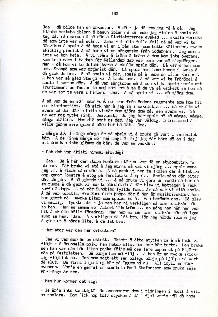 Julia och Arvid Stertman, födda 1900 resp. 1894, berättar om sina minnen från Iggesund, Hälsingland. Intervjun är utförd av Barbro Bursell 1971.