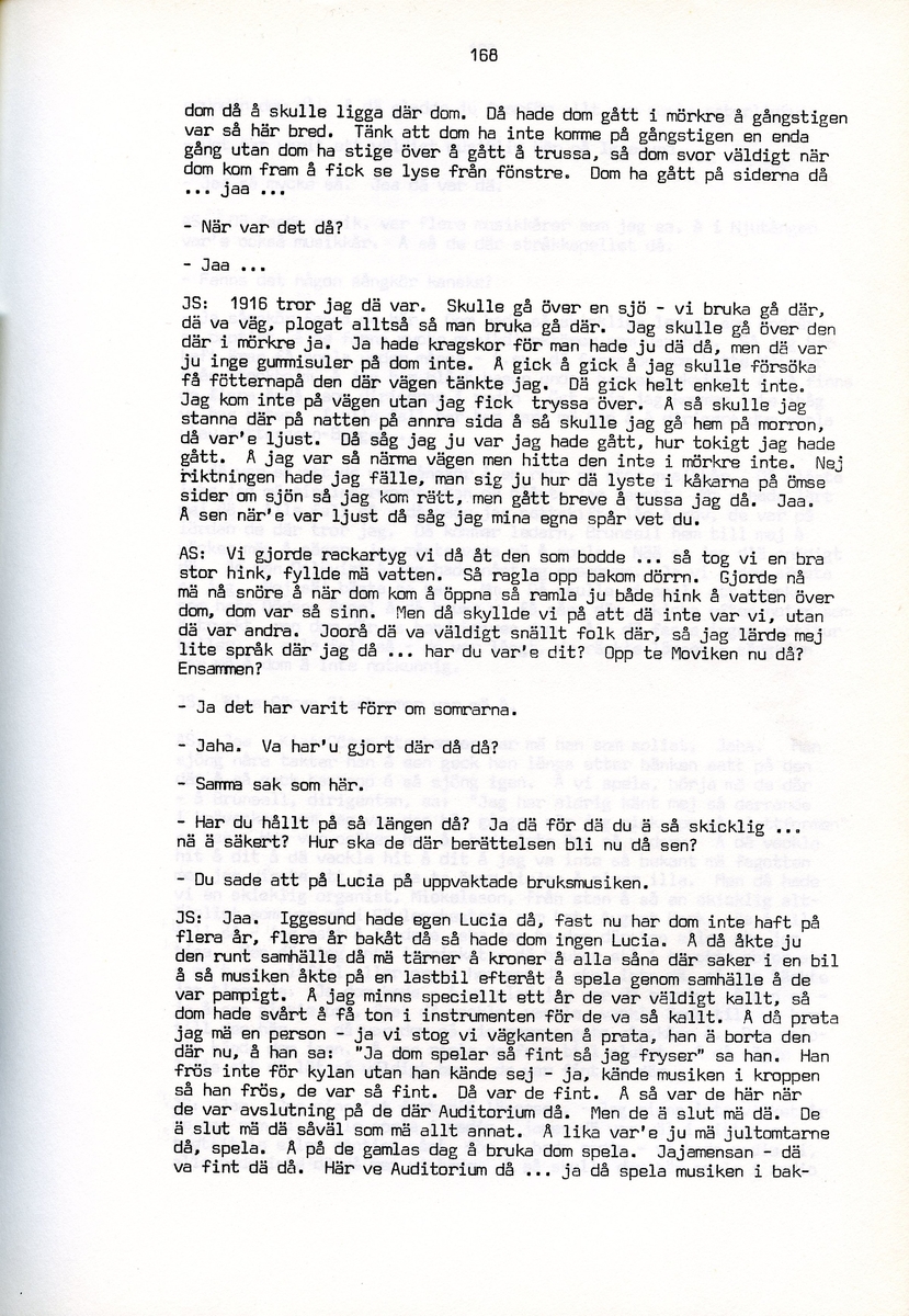 Julia och Arvid Stertman, födda 1900 resp. 1894, berättar om sina minnen från Iggesund, Hälsingland. Intervjun är utförd av Barbro Bursell 1971.