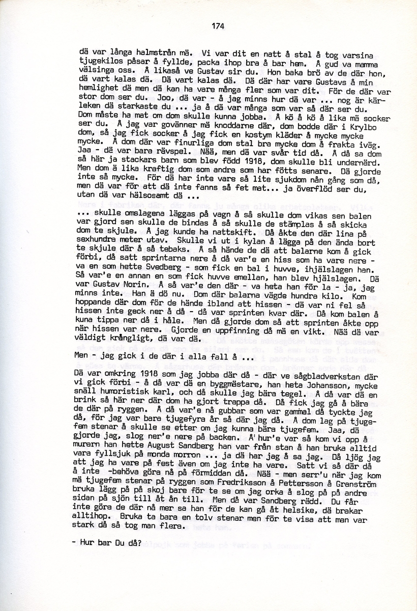 Julia och Arvid Stertman, födda 1900 resp. 1894, berättar om sina minnen från Iggesund, Hälsingland. Intervjun är utförd av Barbro Bursell 1971.