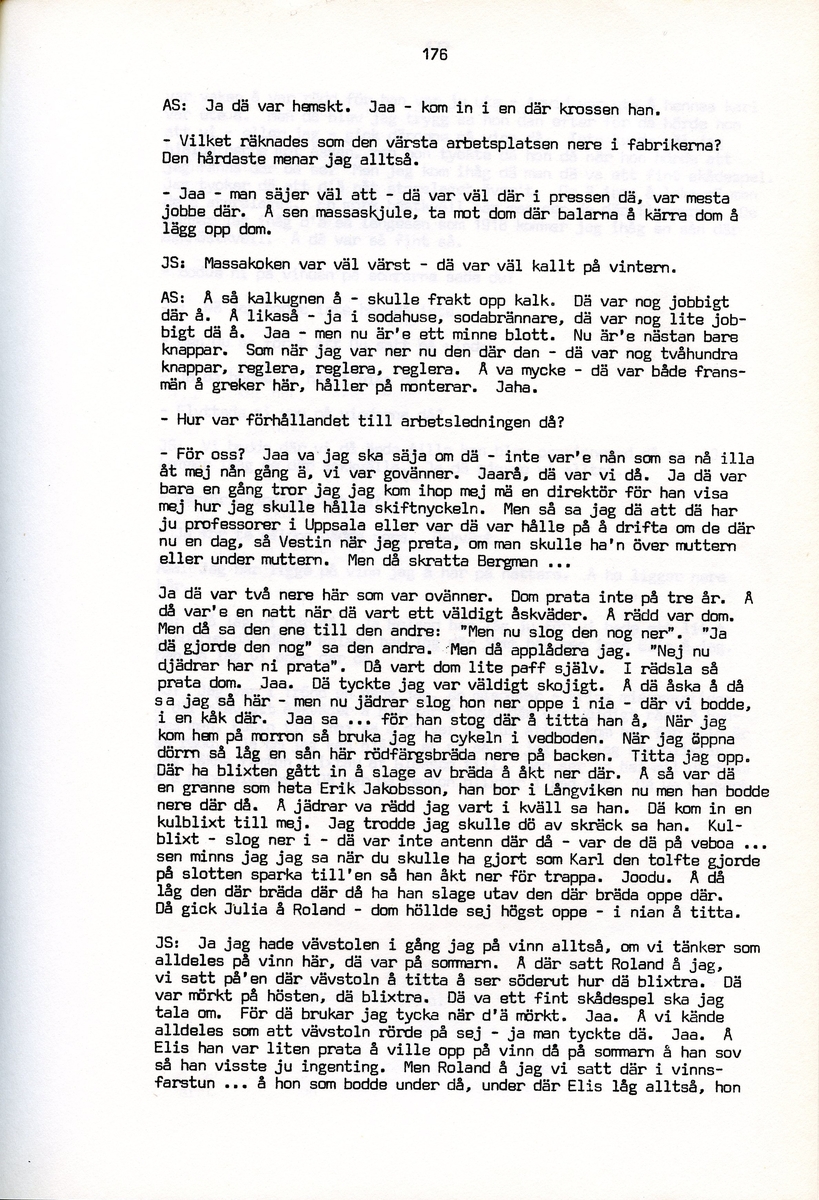 Julia och Arvid Stertman, födda 1900 resp. 1894, berättar om sina minnen från Iggesund, Hälsingland. Intervjun är utförd av Barbro Bursell 1971.