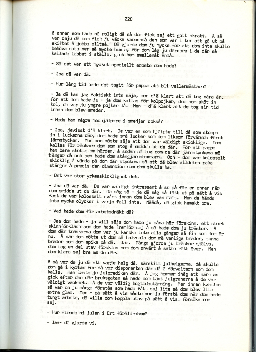 Helge Sinderström, född 1900, berättar om sina minnen från Iggesund, Hälsingland. Intervjun är utförd av Barbro Bursell 1971.