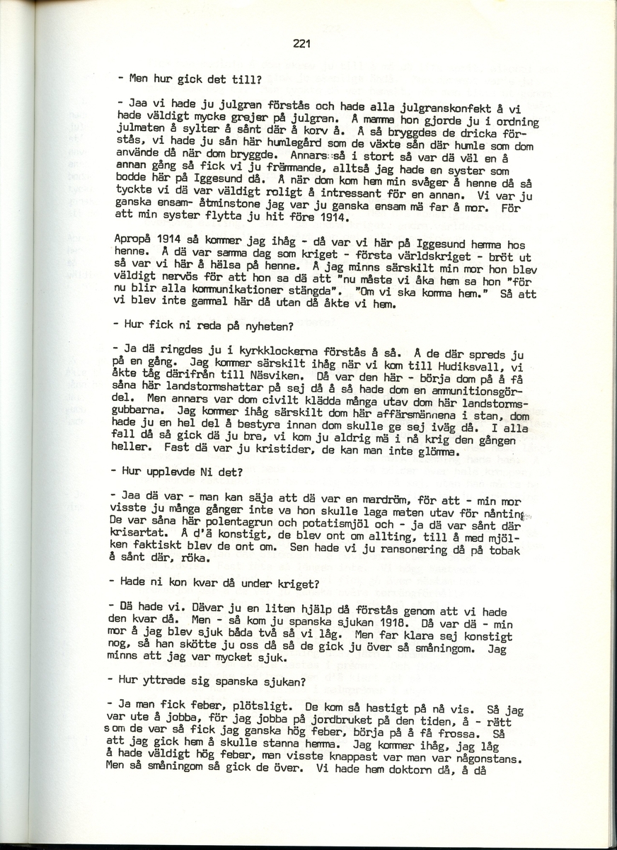 Helge Sinderström, född 1900, berättar om sina minnen från Iggesund, Hälsingland. Intervjun är utförd av Barbro Bursell 1971.