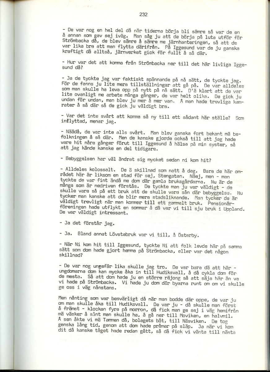 Helge Sinderström, född 1900, berättar om sina minnen från Iggesund, Hälsingland. Intervjun är utförd av Barbro Bursell 1971.