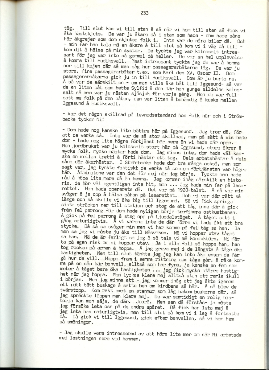 Helge Sinderström, född 1900, berättar om sina minnen från Iggesund, Hälsingland. Intervjun är utförd av Barbro Bursell 1971.