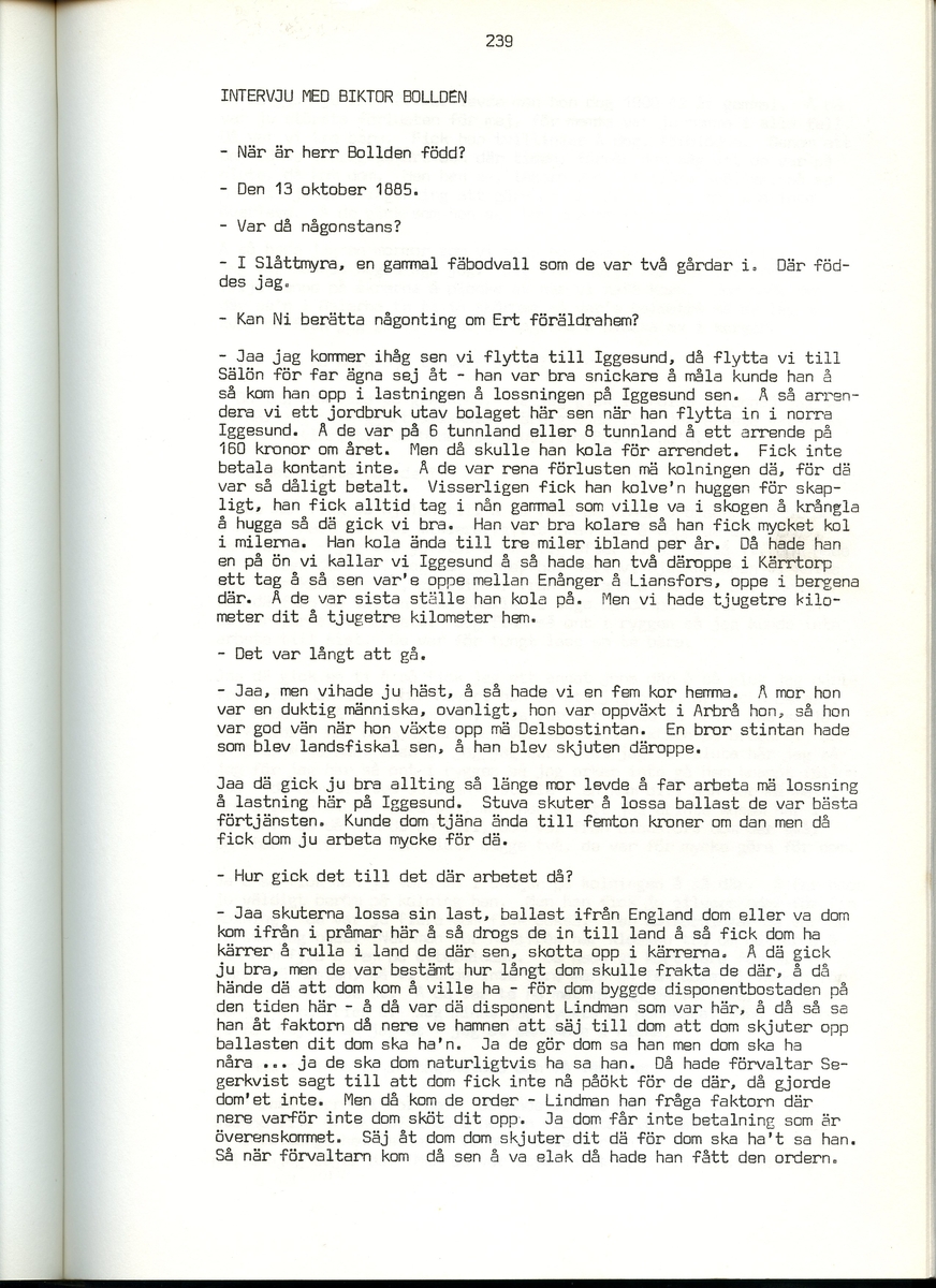 Viktor Bolldén, född 1885, berättar om sina minnen från Iggesund, Hälsingland. Intervjun är utförd av Barbro Bursell 1971.