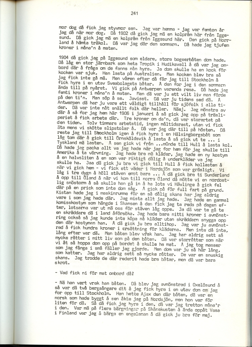 Viktor Bolldén, född 1885, berättar om sina minnen från Iggesund, Hälsingland. Intervjun är utförd av Barbro Bursell 1971.