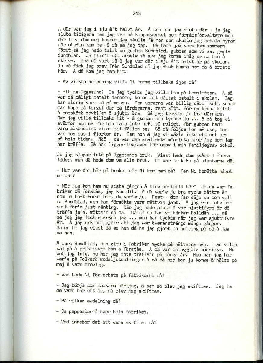 Viktor Bolldén, född 1885, berättar om sina minnen från Iggesund, Hälsingland. Intervjun är utförd av Barbro Bursell 1971.